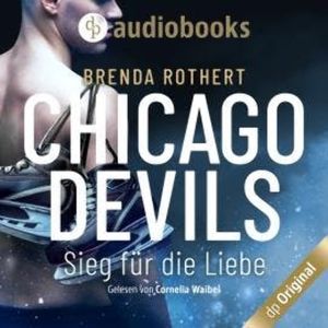 Sieg für die Liebe - Chicago Devils, Band 3 (Ungekürzt), Brenda Rothert