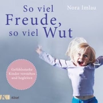 So viel Freude, so viel Wut audiobook, Nora Imlau