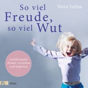 So viel Freude, so viel Wut, Nora Imlau