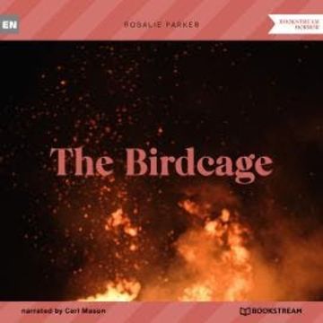 The Birdcage (Unabridged) audiobook, Rosalie Parker