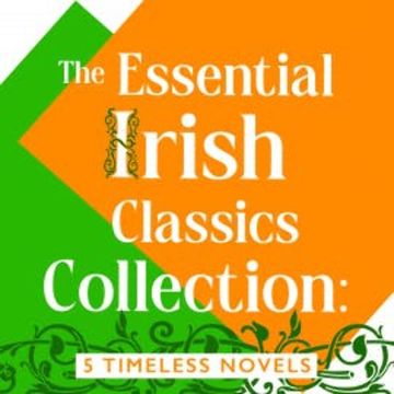 The Essential Irish Classics Collection: 5 Timeless Novels audiobook, James Joyce