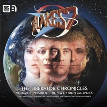 The Liberator Chronicles (Blake's 7, vol. 8) audiobook, Marc Platt, Simon Guerrier