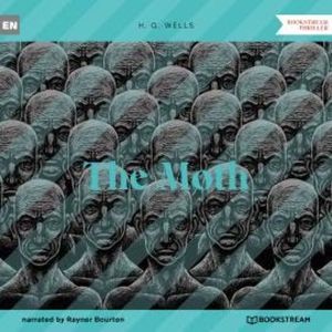 The Moth (Unabridged), H. G. Wells