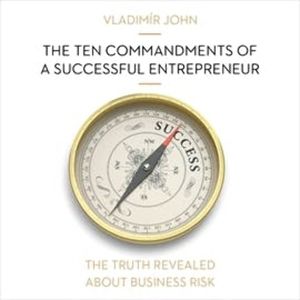 The ten commandments of a successful entrepreneur, Vladimír John