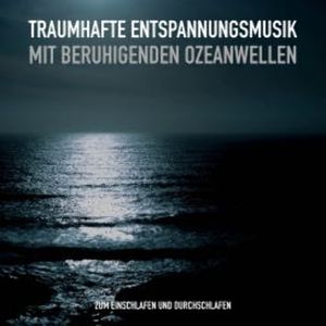 Traumhafte Entspannungsmusik und beruhigende Ozeanwellen gegen Schlaflosigkeit, Patrick Lynen