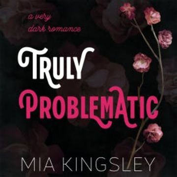 Truly Problematic audiobook, Mia Kingsley