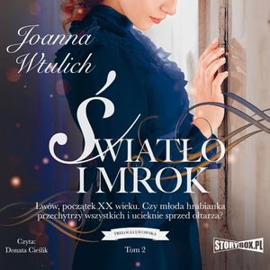 Trylogia lwowska. Tom 2. Światło i mrok, Joanna Wtulich