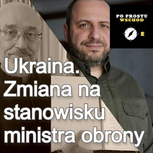 Ukraina zmienia ministra obrony, Piotr Pogorzelski