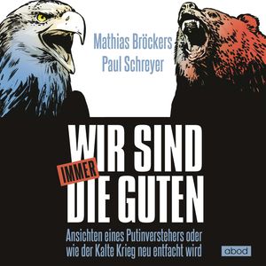 Wir sind immer die Guten, Mathias Bröckers., Paul Schreyer