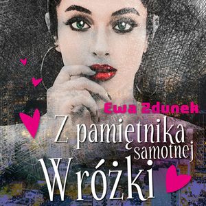 Z pamiętnika samotnej wróżki, Ewa Zdunek