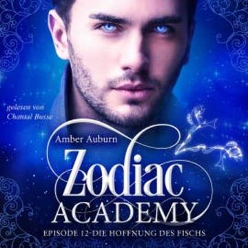 Zodiac Academy, Episode 12 - Die Hoffnung des Fischs audiobook, Amber Auburn