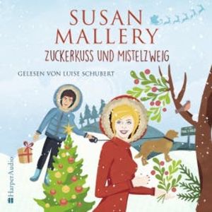 Zuckerkuss und Mistelzweig (Fool's Gold 27) [ungekürzt], Susan Mallery
