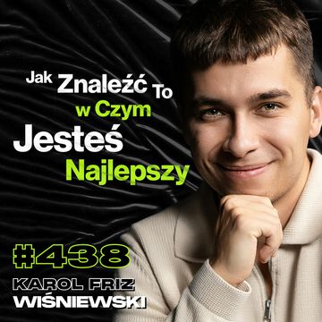 #438 Jak Nie Zmarnować Szansy, Która Zmieni Twoje Życie? Jak Pokonać Strach? - Karol Friz Wiśniewski audiobook, Przemek Górczyk