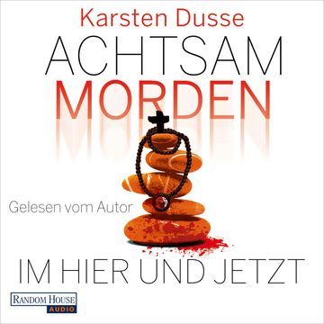 Achtsam morden im Hier und Jetzt audiobook, Karsten Dusse