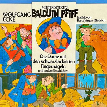 Balduin Pfiff, Die Dame mit den schwarzlackierten Fingernägeln und andere Geschichten audiobook, Wolfgang Ecke