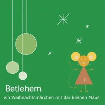 Betlehem - Ein Weihnachtsmärchen mit der kleinen Maus audiobook, Klemens Rangger