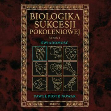 Biologika Sukcesji Pokoleniowej. Sezon I. Świadomość audiobook, Paweł Piotr Nowak