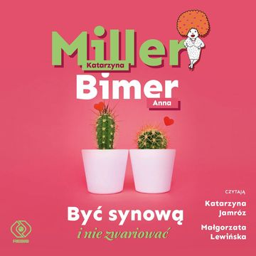 Być synową i nie zwariować audiobook, Anna Bimer, Katarzyna Miller