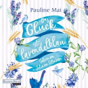 Das Glück ist lavendelblau audiobook, Pauline Mai