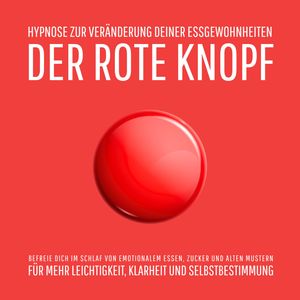 Der Rote Knopf: Hypnose zur Veränderung deiner Essgewohnheiten, Patrick Lynen