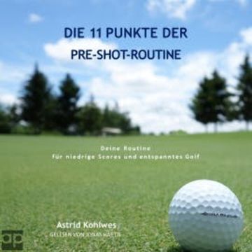 Die 11 Punkte der Pre-Shot-Routine audiobook, Astrid Kohlwes