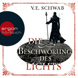 Die Beschwörung des Lichts (Weltenwanderer-Trilogie 3), V. E. Schwab