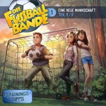 Die Fussballbande, Folge 1: Eine neue Mannschaft - Teil 2 audiobook, Aikaterini Maria Schlösser, David Holy