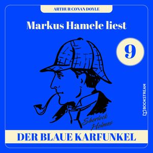 Die Geschichte des blauen Karfunkels - Markus Hamele liest Sherlock Holmes, Folge 9 (Ungekürzt), Sir Arthur Conan Doyle