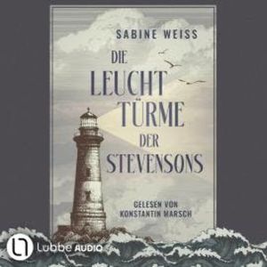 Die Leuchttürme der Stevensons (Ungekürzt), Sabine Weiß