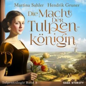Die Macht der Tulpenkönigin (Tulpentrilogie Band 3), Martina Sahler