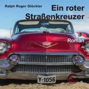 Ein roter Straßenkreuzer, Ralph Roger Glöckler