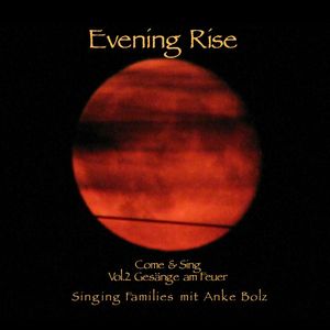 Evening Rise - Come & Sing Vol.2, Anke Bolz