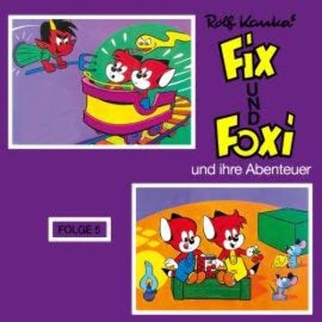 Fix und Foxi, Fix und Foxi und ihre Abenteuer, Folge 5 audiobook, Rolf Kauka