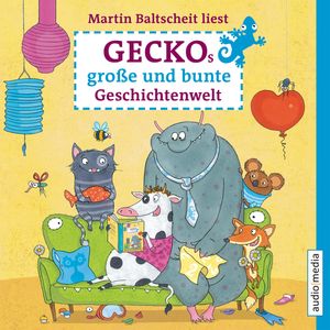 Geckos große und bunte Geschichtenwelt. Von Stink-Wettbewerben, Monstern und Zauberhaaren, Martin Baltscheit