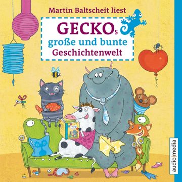 Geckos große und bunte Geschichtenwelt. Von Stink-Wettbewerben, Monstern und Zauberhaaren audiobook, Martin Baltscheit