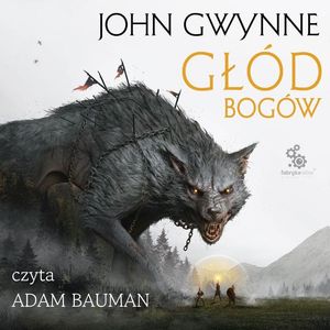 Głód bogów. Trylogia o Krwiozaprzysiężonych. Tom 2, John Gwynne
