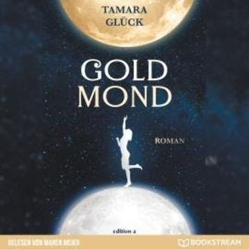 Goldmond (Ungekürzt) audiobook, Tamara Glück
