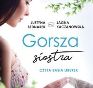 Gorsza siostra, Jagna Kaczanowska, Justyna Bednarek