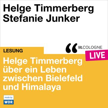 Helge Timmerberg über ein Leben zwischen Bielefeld und Himalaya - lit.COLOGNE live (ungekürzt) audiobook, Helge Timmerberg