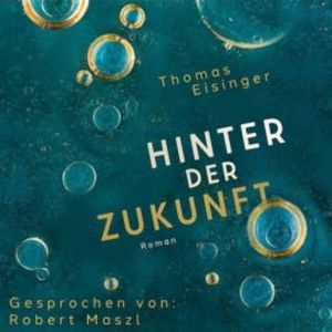 Hinter der Zukunft, Thomas Eisinger