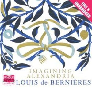 Imagining Alexandria, Louis de Bernières