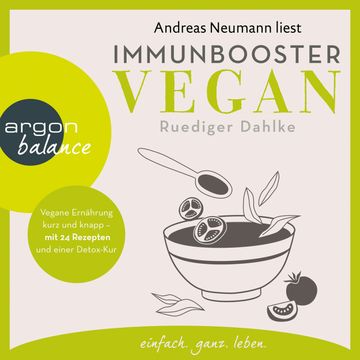 Immunbooster vegan - Vegane Ernährung kurz und knapp - mit 24 Rezepten und einer Detox-Kur (Gekürzte Lesung) audiobook, Ruediger Dahlke