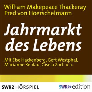 Jahrmarkt des Lebens, William Makepeace Thackeray