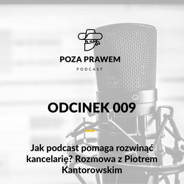 Jak podcast pomaga rozwinąć kancelarię? Rozmowa z Piotrem Kantorowskim (Poza Prawem #009) audiobook, Jerzy Rajkow-Krzywicki, Szymon Kwiatkowski