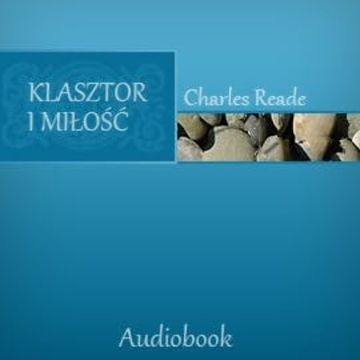 Klasztor i miłość audiobook, Charles Reade