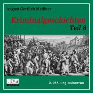 Kriminalgeschichten - Teil 8, August Gottlieb Meißner