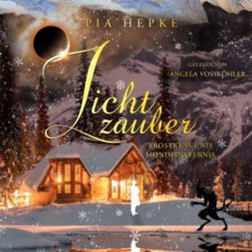 Lichtzauber - Frostkuss und Mondfinsternis audiobook, Pia Hepke