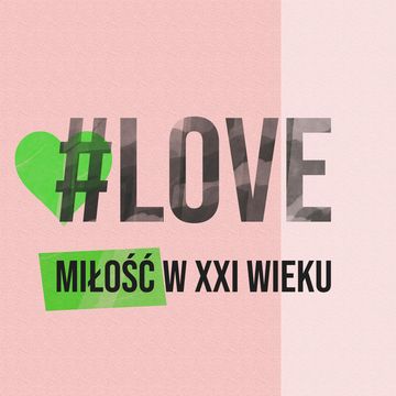 #LOVE. Miłość w XXI wieku podcast