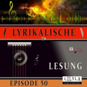 Lyrikalische Lesung Episode 50, Various Artists