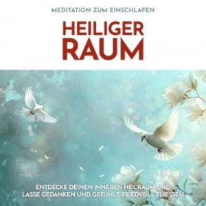 Meditation zum Einschlafen: Heiliger Raum, Raphael Kempermann